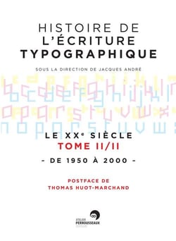 Histoire de l'écriture typographique - le XXe siècle t.2 - de 1950 à 2000