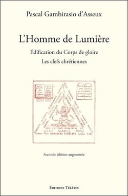 L'homme de lumière - édification du corps de gloire - les clefs chrétiennes