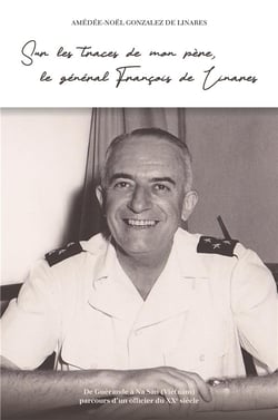 Sur les traces de mon père, le général Francois de Linares