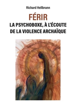 FÉRIR : La psychoboxe, à l'écoute de la violence archaïque