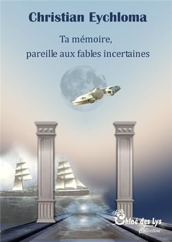 Ta mémoire, pareille aux fables incertaines