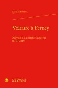 Voltaire à Ferney - adresse à la postérité moderne (1758-2015)