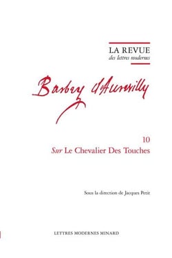 La revue des lettres modernes - Jules Barbey d'Aurevilly n.10 : Sur Le Chevalier Des Touches