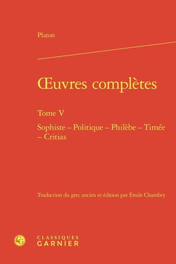 Oeuvres complètes Tome 5 : Sophiste - Politique - Philèbe - Timée - Critias