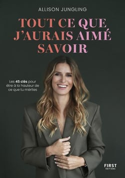 Tout ce que j'aurais aimé savoir : Les 45 clés pour être à la hauteur de ce que tu mérites