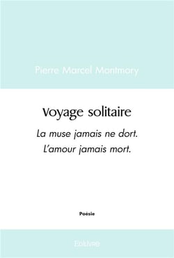 Voyage solitaire : La muse jamais ne dort. L'amour jamais mort.