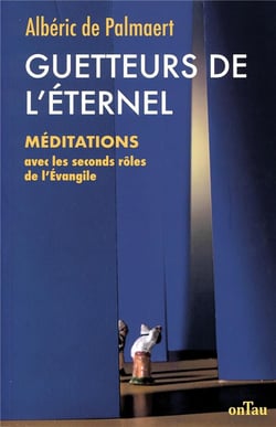 Guetteurs de l'éternel - méditations avec les seconds rôles de l'evangile