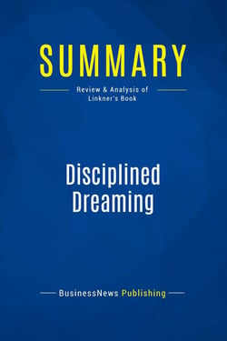 Summary: Disciplined Dreaming : Review and Analysis of Linkner's Book