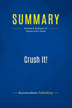 Summary: Crush It! : Review and Analysis of Vaynerchuk's Book
