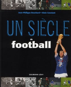Un siecle de football (édition 2011)