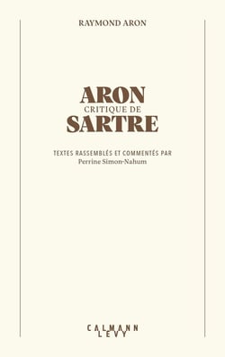 Aron critique de Sartre : Textes rassemblés et commentés par Perrine Simon-Nahum