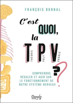 C'est quoi, la théorie polyvagale ? comprendre, réguler et agir sur le fonctionnement de notre système nerveux