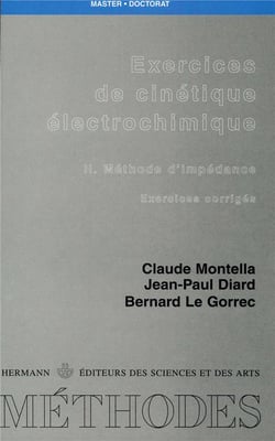 Exercices de cinétique électrochimique Tome 2 - méthode d'impédance - exercices corrigés