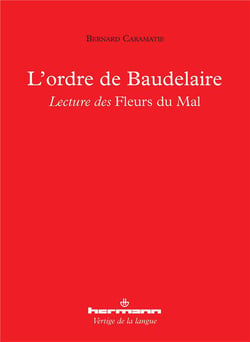 L'ordre de Baudelaire : Lecture des Fleurs du mal
