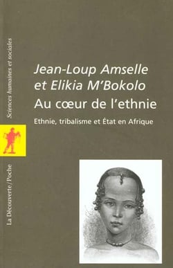 Au coeur de l'ethnie - etnie, tribalisme et etat en afrique