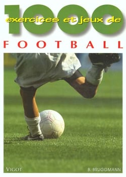 1000 EXERCICES ET JEUX DE FOOTBALL.