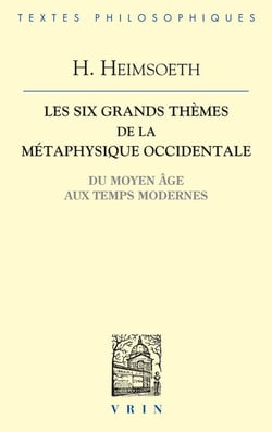 Les six grands thèmes de la métaphysique occidentale du Moyen Age aux temps modernes