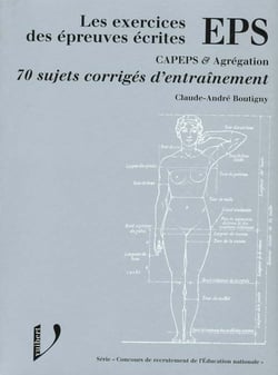 Eps:les exercices des epreuves ecrites capeps et agreg.