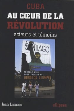 Cuba - au coeur de la révolution - acteurs et témoins
