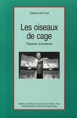 Les Oiseaux de cage : Passions d'amateurs