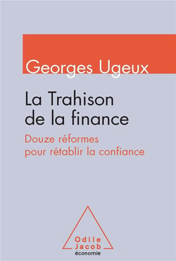 La trahison de la finance - douze réformes pour rétablir la confiance