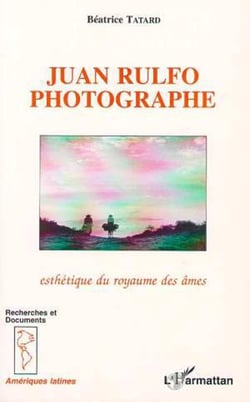 Juan rulfo photographe - esthétique du royaume des âmes