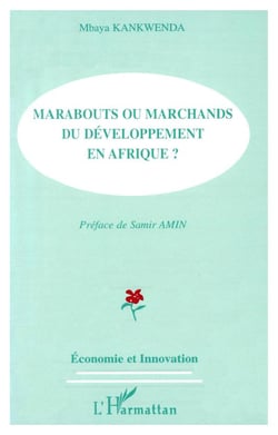 MARABOUTS OU MARCHANDS DU DEVELOPPEMENT EN AFRIQUE ?