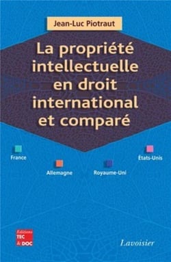 La propriété intellectuelle en droit international et comparé - France, Allemagne, Royaume-Uni, États-Unis