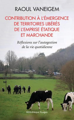 Contribution à l'émergence des territoires libérés de l'emprise étatique et marchande - réflexions sur l'autogestion de la vie quotidienne