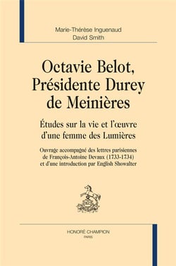 Octavie Belot, présidente Durey de Meinières - études sur la vie et l'oeuvre d'une femme des Lumières
