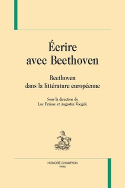 Écrire avec Beethoven : Beethoven dans la littérature européenne