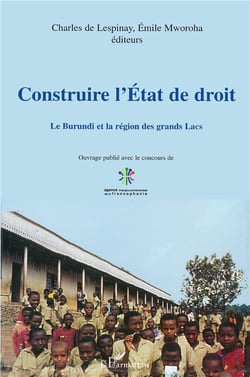 CONSTRUIRE L'ÉTAT DE DROIT : Le Burundi et la région des grands lacs