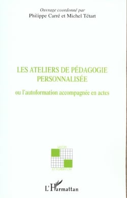 LES ATELIERS DE PEDAGOGIE PERSONNALISEE : Ou l'autoformation accompagnée en actes