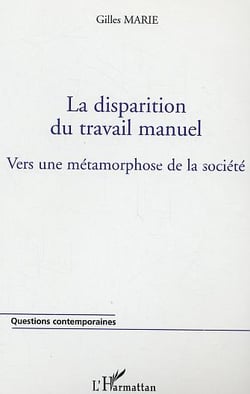 La disparition du travail manuel - vers une metamorphose de la societe