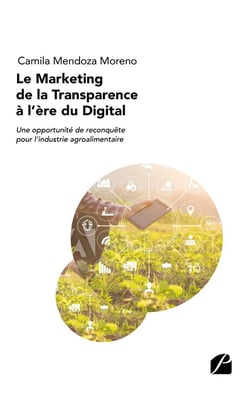 Le marketing de la transparence à l'ère du digital : une opportunité de reconqêete pour l'industrie