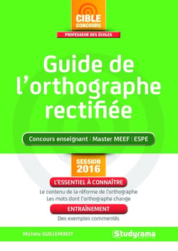 Guide de l'orthographe rectifiée - concours enseignant, master MEEF, ESPE (session 2016)