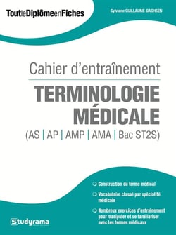 Cahier d'entraînement - terminologie médicale (AS, AP, AMP, AMA, Bac ST2S)