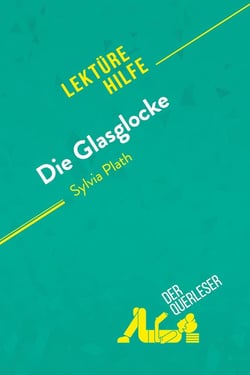 Die Glasglocke von Sylvia Plath (Lektürehilfe) : Detaillierte Zusammenfassung, Personenanalyse und Interpretation