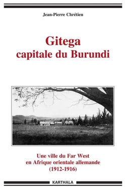 Gitega capitale du burundi, une ville du far west en Afrique orientale allemande (1912-1916)