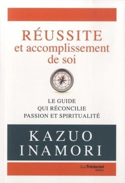 Réussite et accomplissement de soi - le guide qui réconcilie passion et spiritualité
