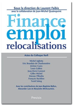 Finance, emploi, relocalisations - actes du colloque xerfi