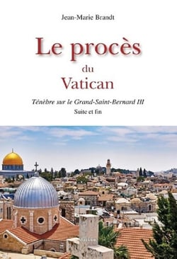 LE PROCES DU VATICAN : TENEBRE SUR LE GRAND-SAINT-BERNARD III SUITE ET FIN