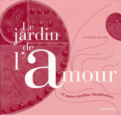 Le jardin de l'amour et autres jardins imaginaires