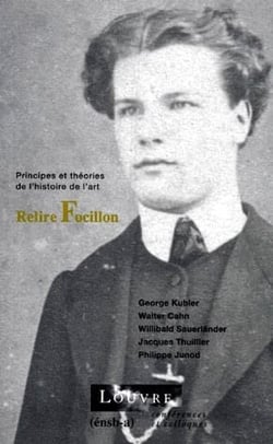 Relire Focillon - principes et théories de l'histoire de l'art