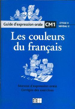 LES COULEURS DU FRANCAIS CM1 : Guide d'expression orale          Maroc
