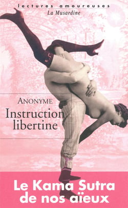 Instruction libertine - le Kama Sutra de nos aïeux