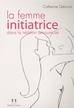 La femme initiatrice dans la relation amoureuse