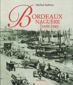 Bordeaux naguère, 1859-1945