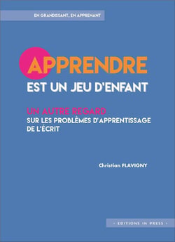 Apprendre est un jeu d enfant - un autre regard sur les problèmes d'apprentissage de l'écrit