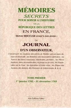 Mémoires secrets pour servir à l'histoire de la république des lettres en France - ou journal d'un observateur t.1 (1762-1763)